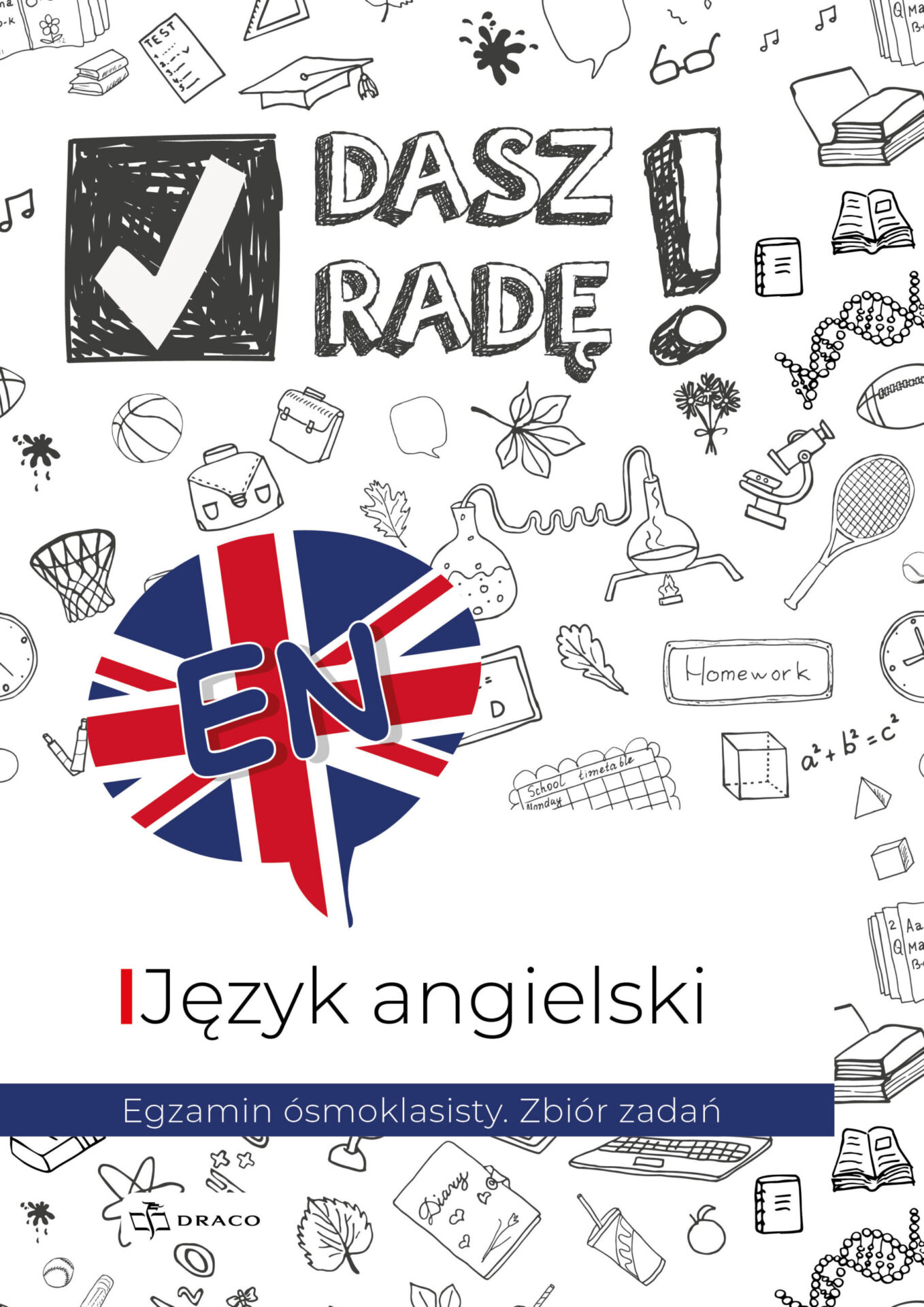 Egzamin ósmoklasisty Język Angielski ćwiczenia Online Dasz radę! Język angielski. Egzamin ósmoklasisty. Zbiór zadań